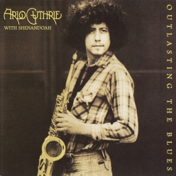 Arlo Guthrie - Outlasting the Blues
